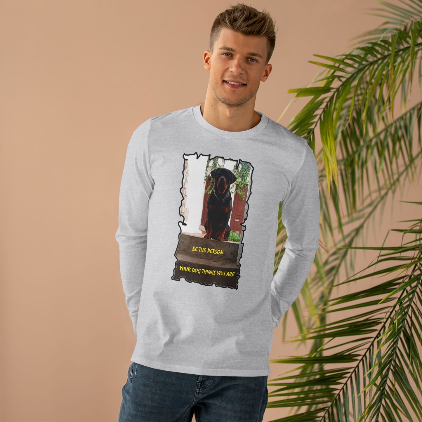 Be the person your dog thinks you are (Men's Base Longsleeve Tee - All-Season Wear)
