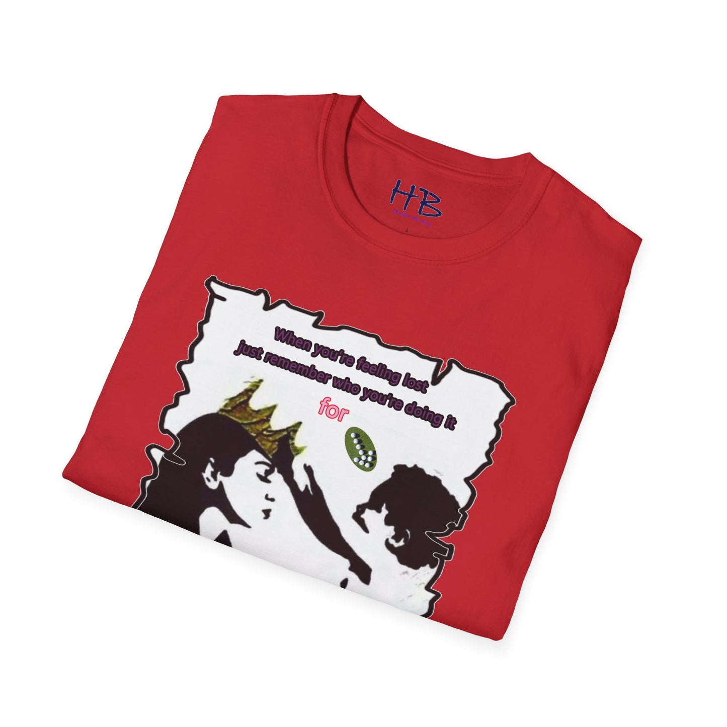 Just remember who you're doing it for (mom to child)