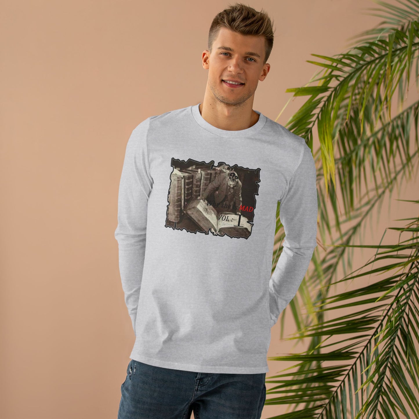 Why she's mad Vol I (Men's Base Longsleeve Tee - All-Season Wear)