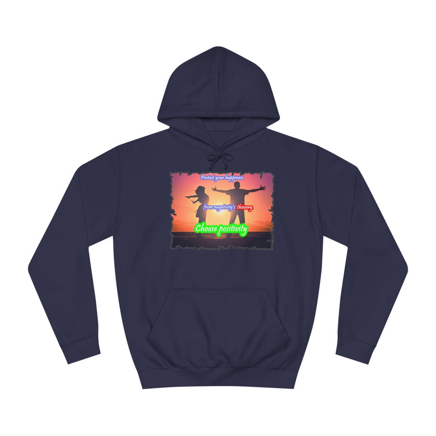 Get Yours Now -- Choose positivity from negativity's thievery (Hoodie - Cozy and Durable)