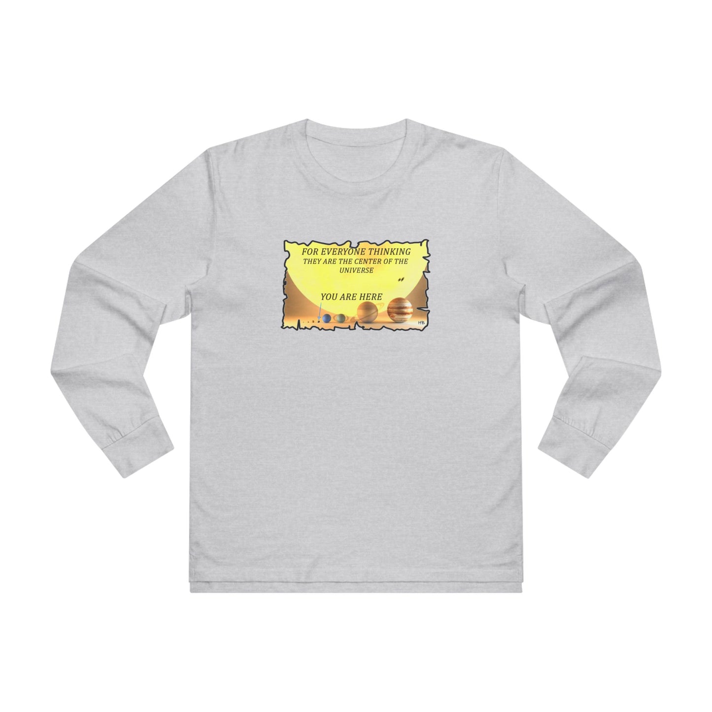 Get Yours Now -- Center of the Universe Reality Check using Galactic Humor 2 (Men's Base Longsleeve Tee - All-Season Wear)