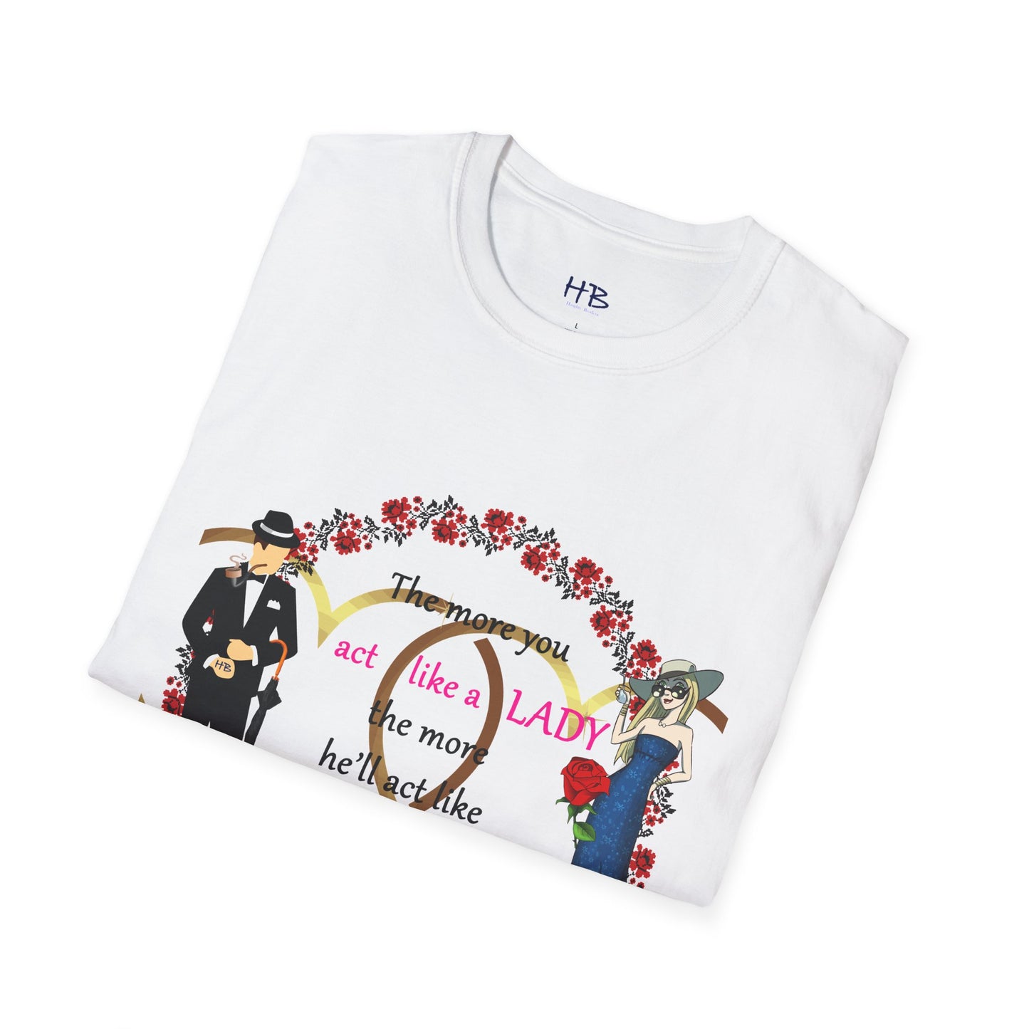 Act like a lady, he'll be a gentleman