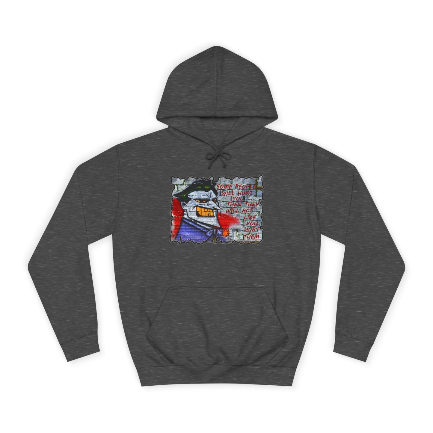 Some people will hurt you and act like you hurt them (Hoodie - Cozy and Durable)