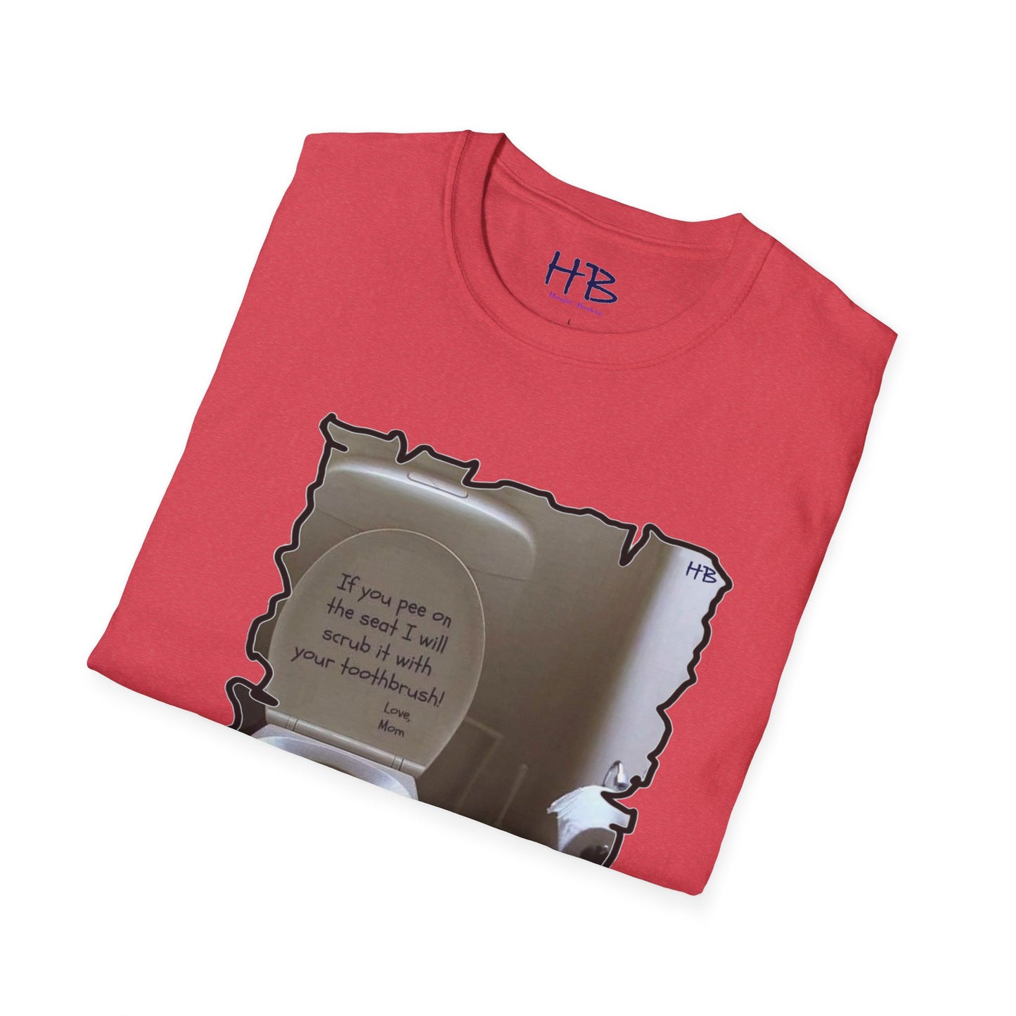 If you 'pee' on the toilet seat, I will clean it with your toothbrush - Love, Mom!!