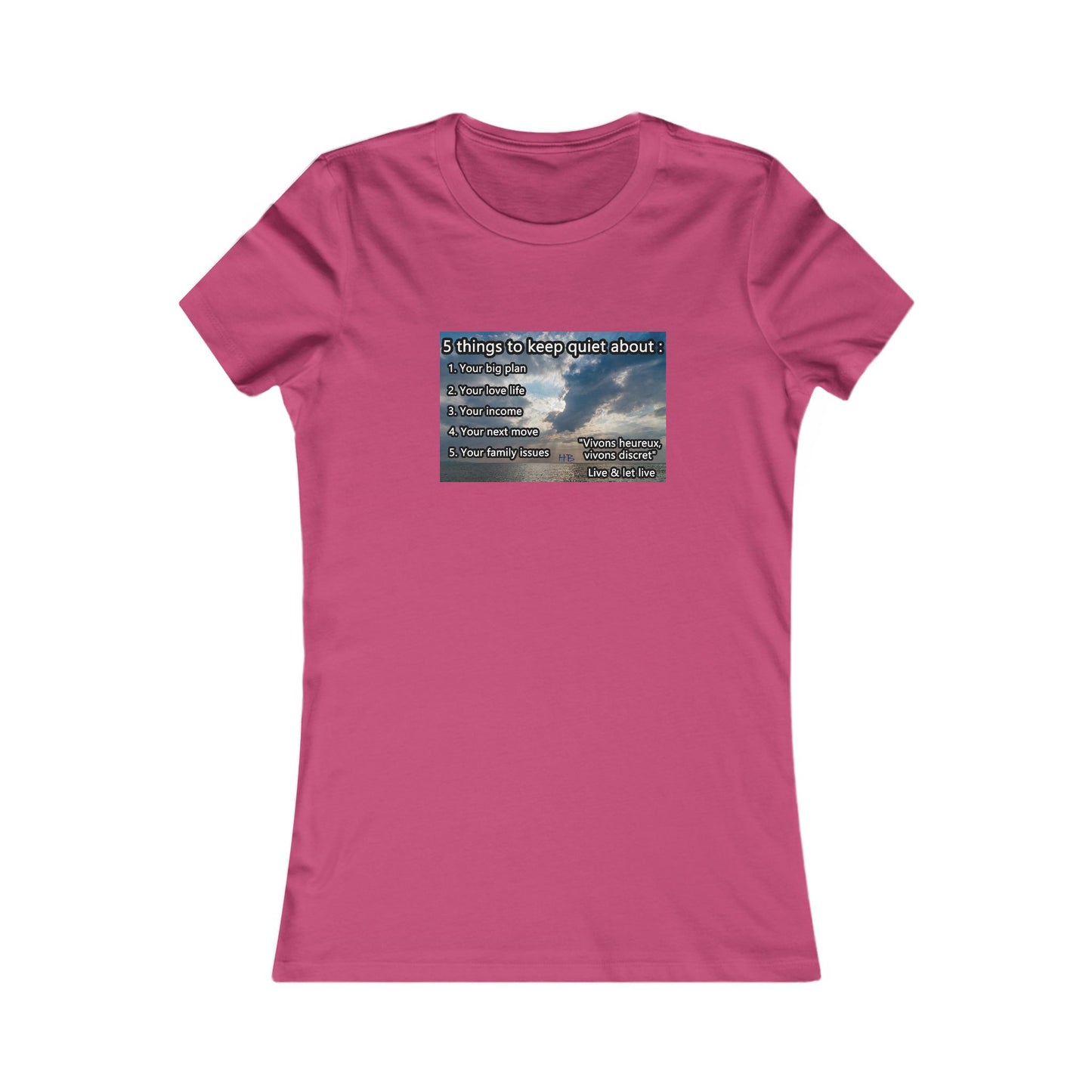 5 things to keep discret or quiet about. Vivons heureux vivons cacher/discret live and let live (Women - Premium Cotton Tee)