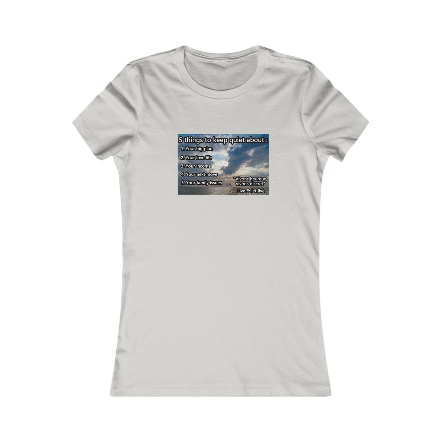 5 things to keep discret or quiet about. Vivons heureux vivons cacher/discret live and let live (Women - Premium Cotton Tee)