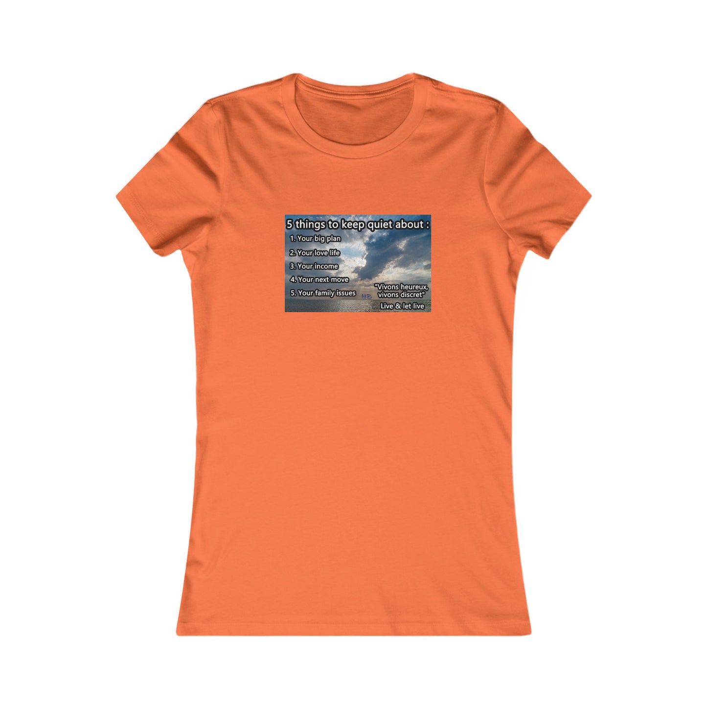 5 things to keep discret or quiet about. Vivons heureux vivons cacher/discret live and let live (Women - Premium Cotton Tee)