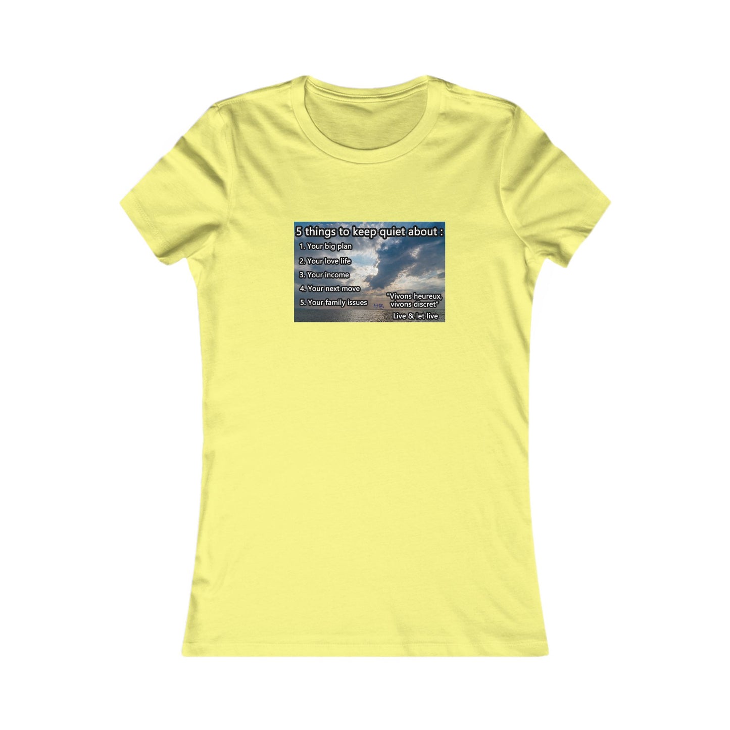 5 things to keep discret or quiet about. Vivons heureux vivons cacher/discret live and let live (Women - Premium Cotton Tee)