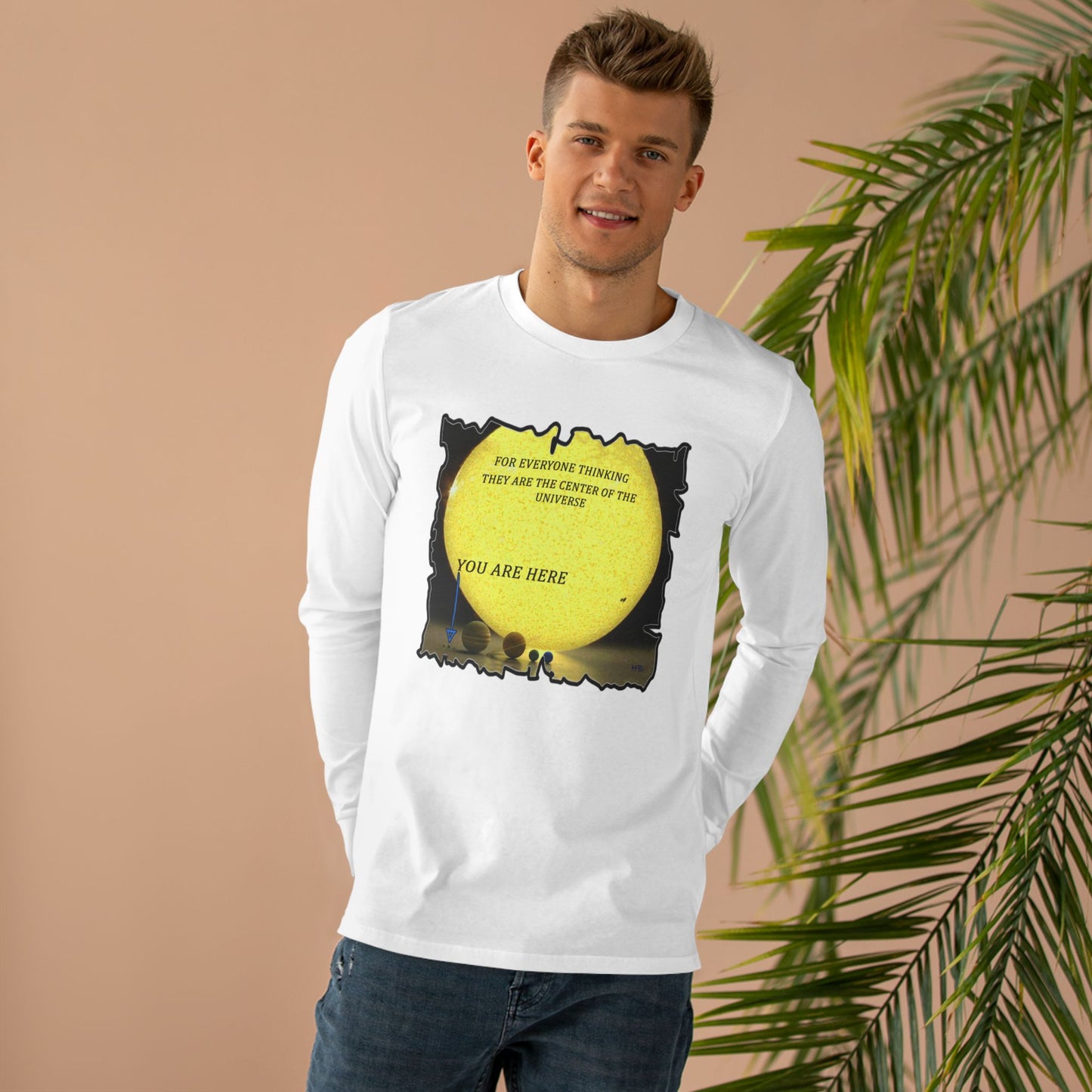 Get Yours Now -- Center of the universe Reality Check using Galactic Humor (Men's Base Longsleeve Tee - All-Season Wear)