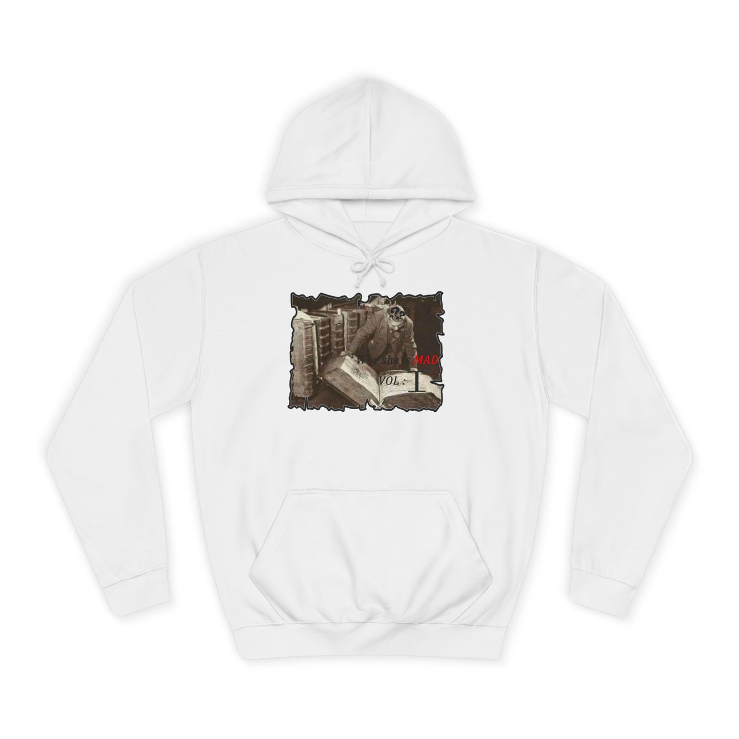 Why she's mad Vol I (Hoodie - Cozy and Durable)