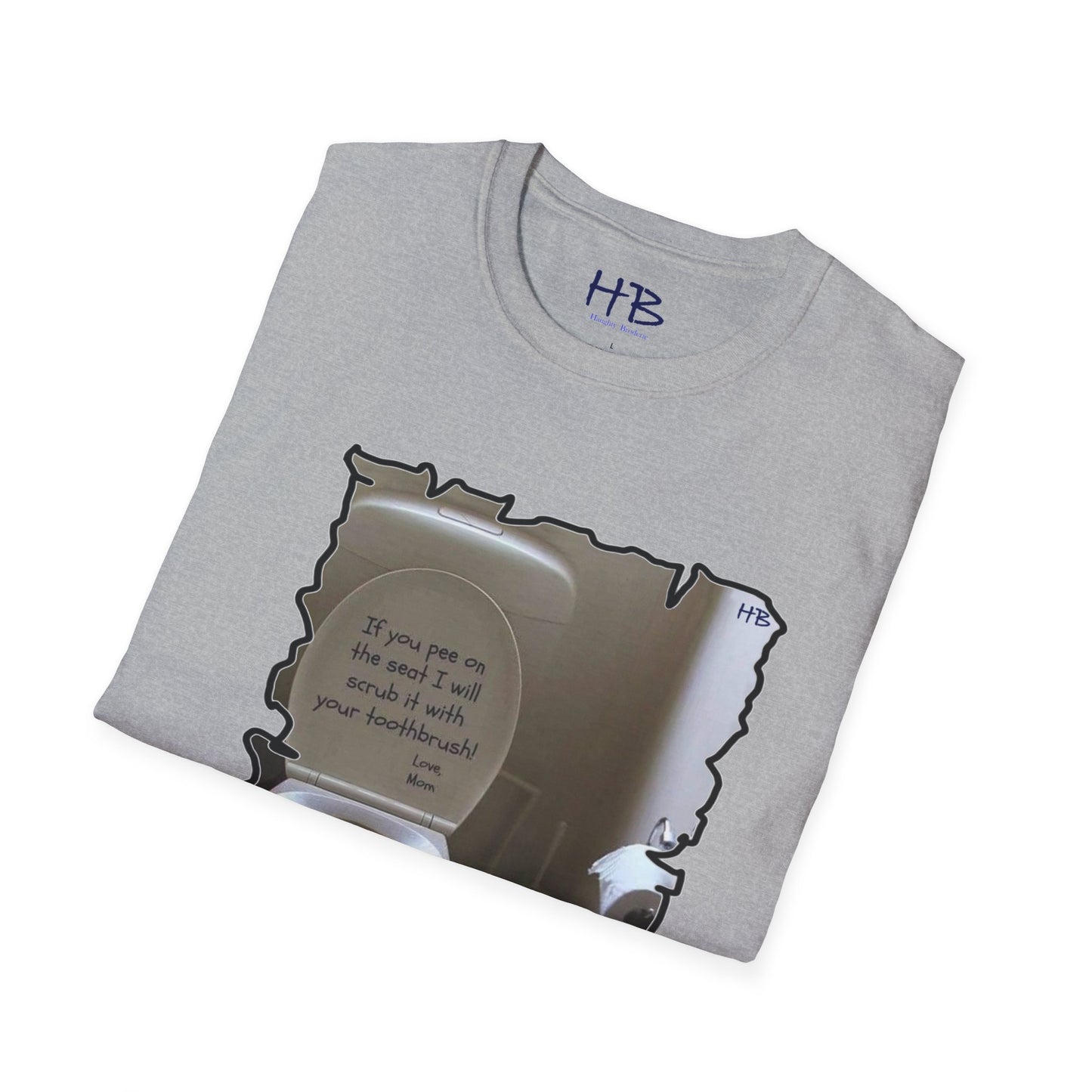 If you 'pee' on the toilet seat, I will clean it with your toothbrush - Love, Mom!!