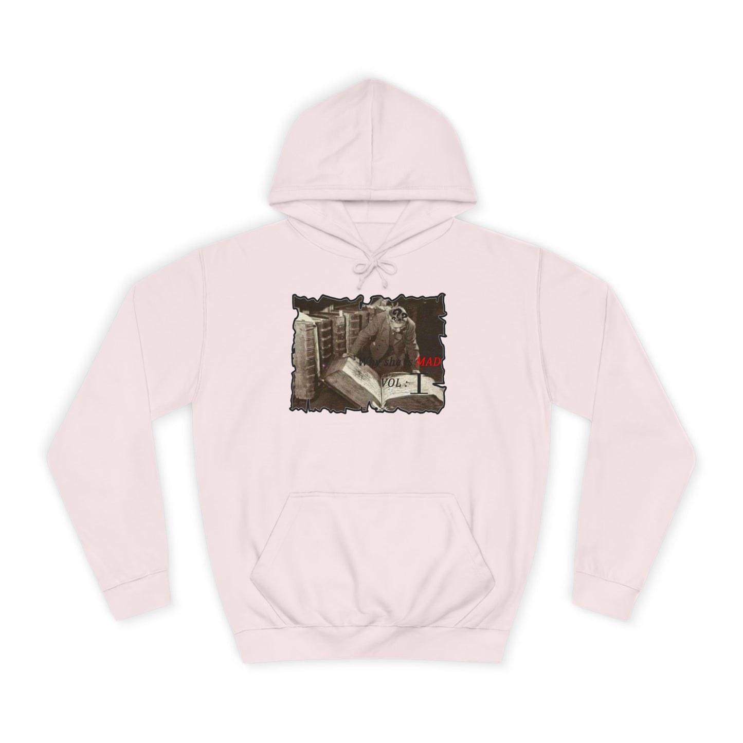 Why she's mad Vol I (Hoodie - Cozy and Durable)