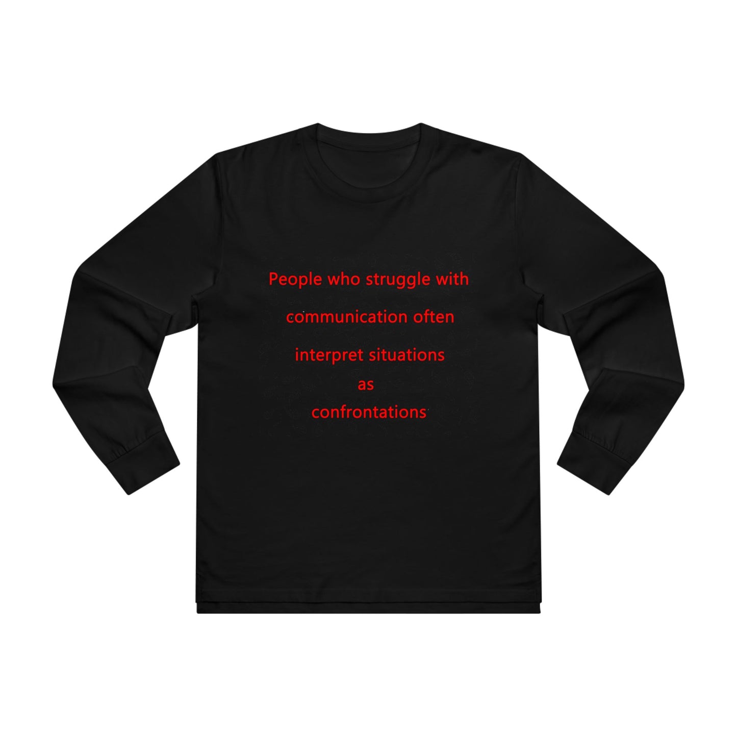 Get Yours Now -- Communication issues perceived as arguments  (Men's Base Longsleeve Tee - All-Season Wear)