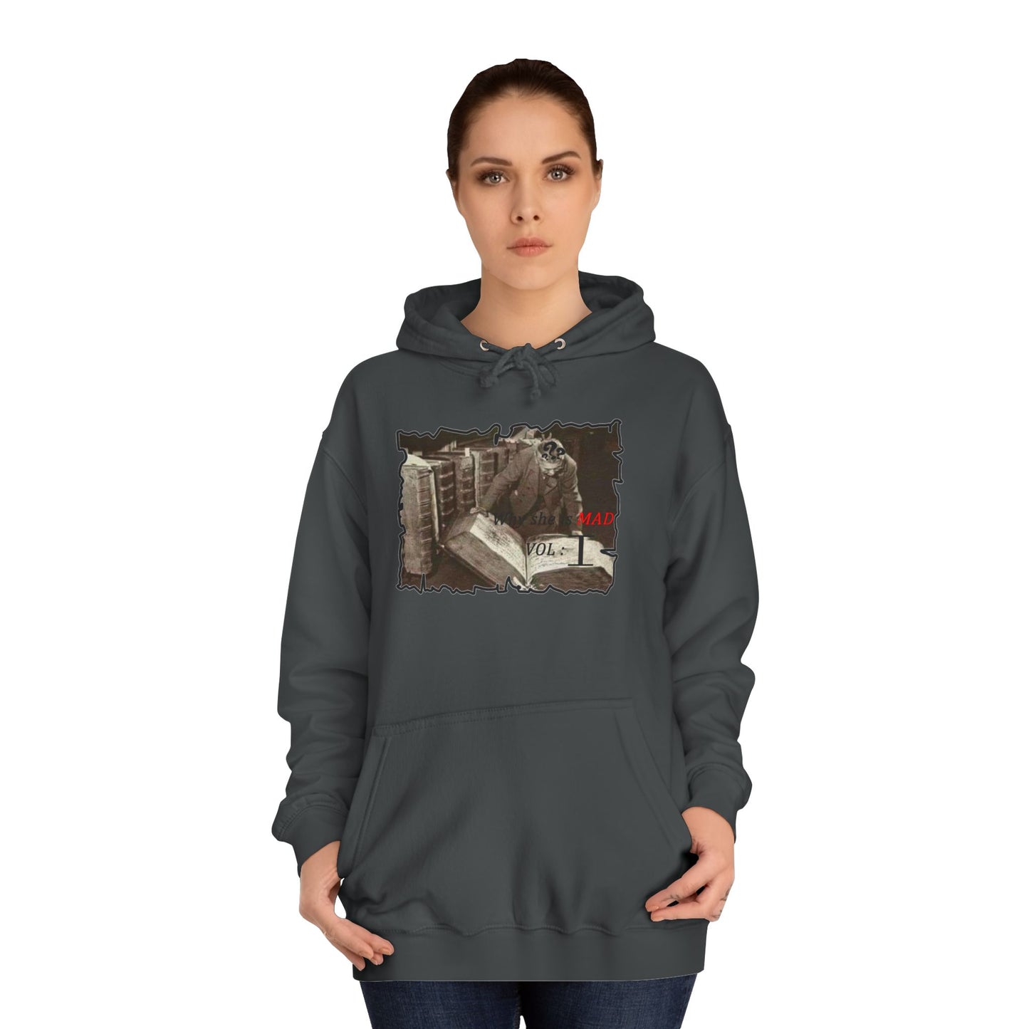 Why she's mad Vol I (Hoodie - Cozy and Durable)