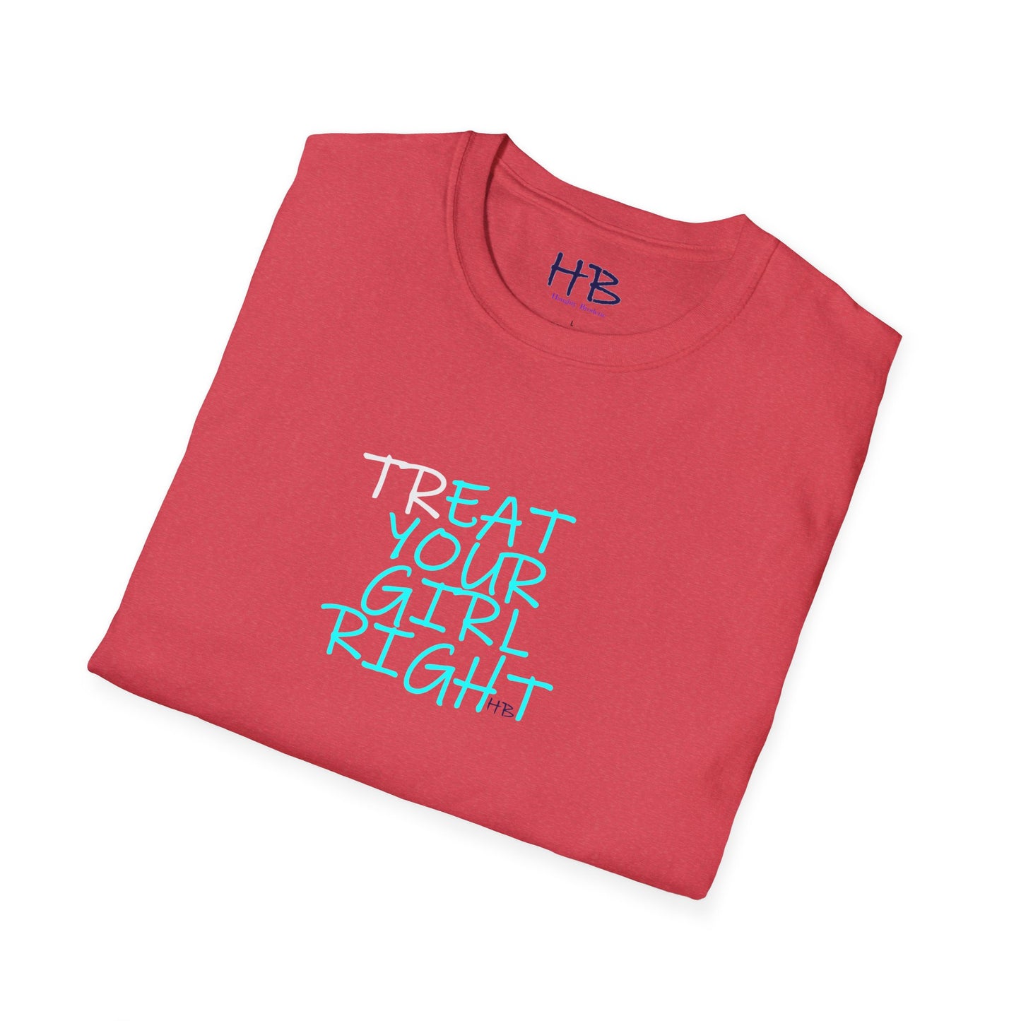 The Subtle Sexy Statement (CHOOSE YOUR TEE COLOR WISELY); TR-EAT YOUR GIRL RIGHT Humor using Clever Couture