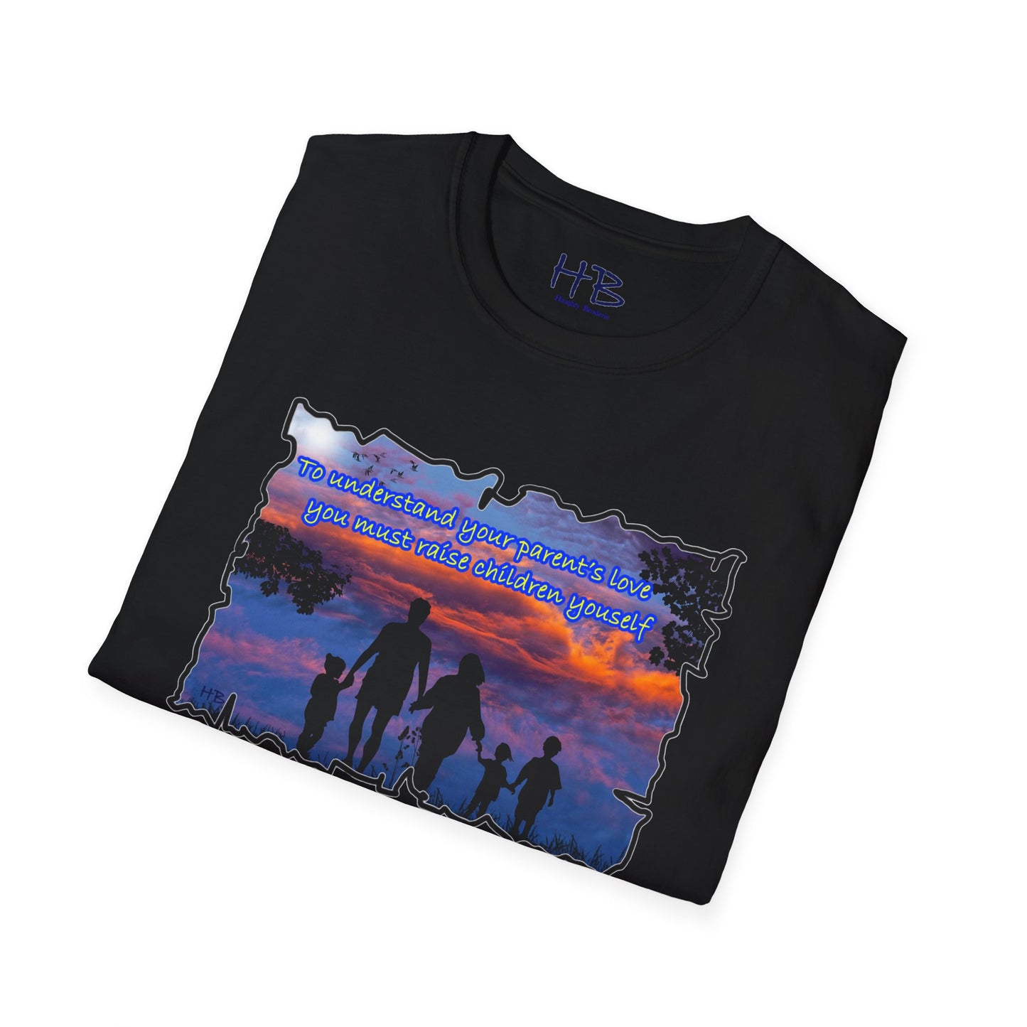 To understand your parents love, you must raise children yourself