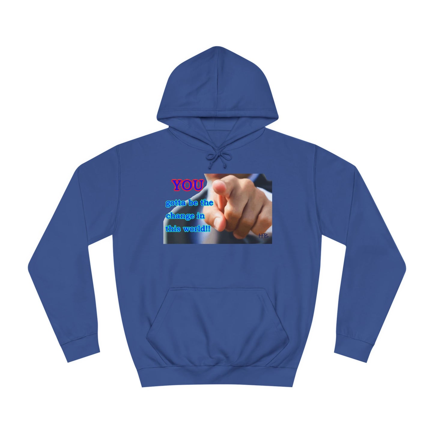 You gotta be the change in this world (Hoodie - Cozy and Durable)