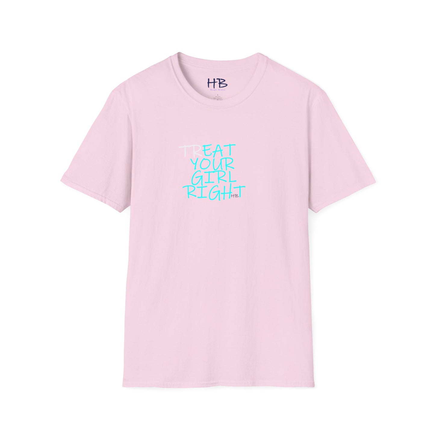 The Subtle Sexy Statement (CHOOSE YOUR TEE COLOR WISELY); TR-EAT YOUR GIRL RIGHT Humor using Clever Couture