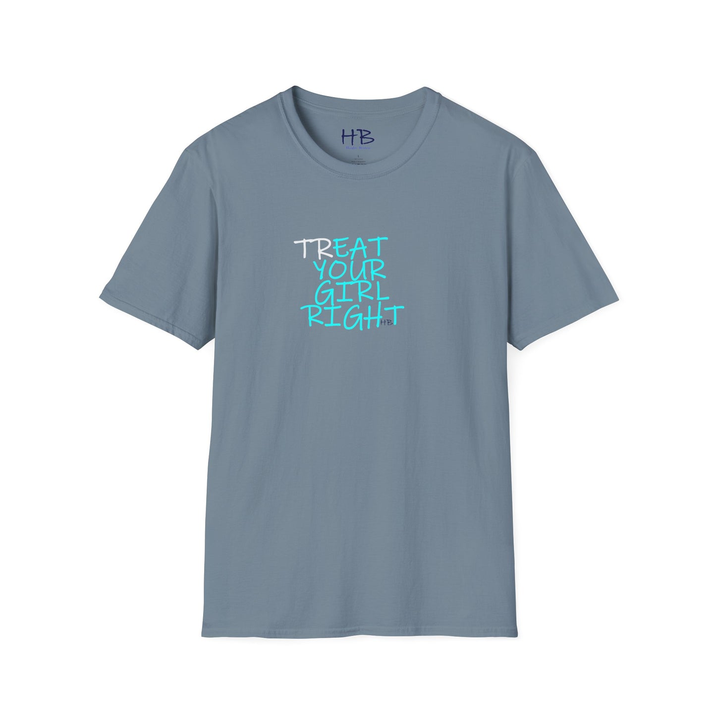 The Subtle Sexy Statement (CHOOSE YOUR TEE COLOR WISELY); TR-EAT YOUR GIRL RIGHT Humor using Clever Couture