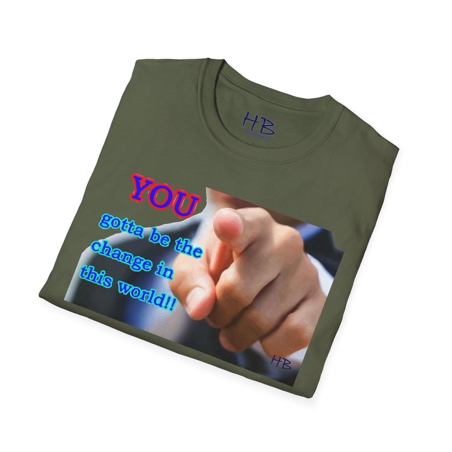 You gotta be the change in this world