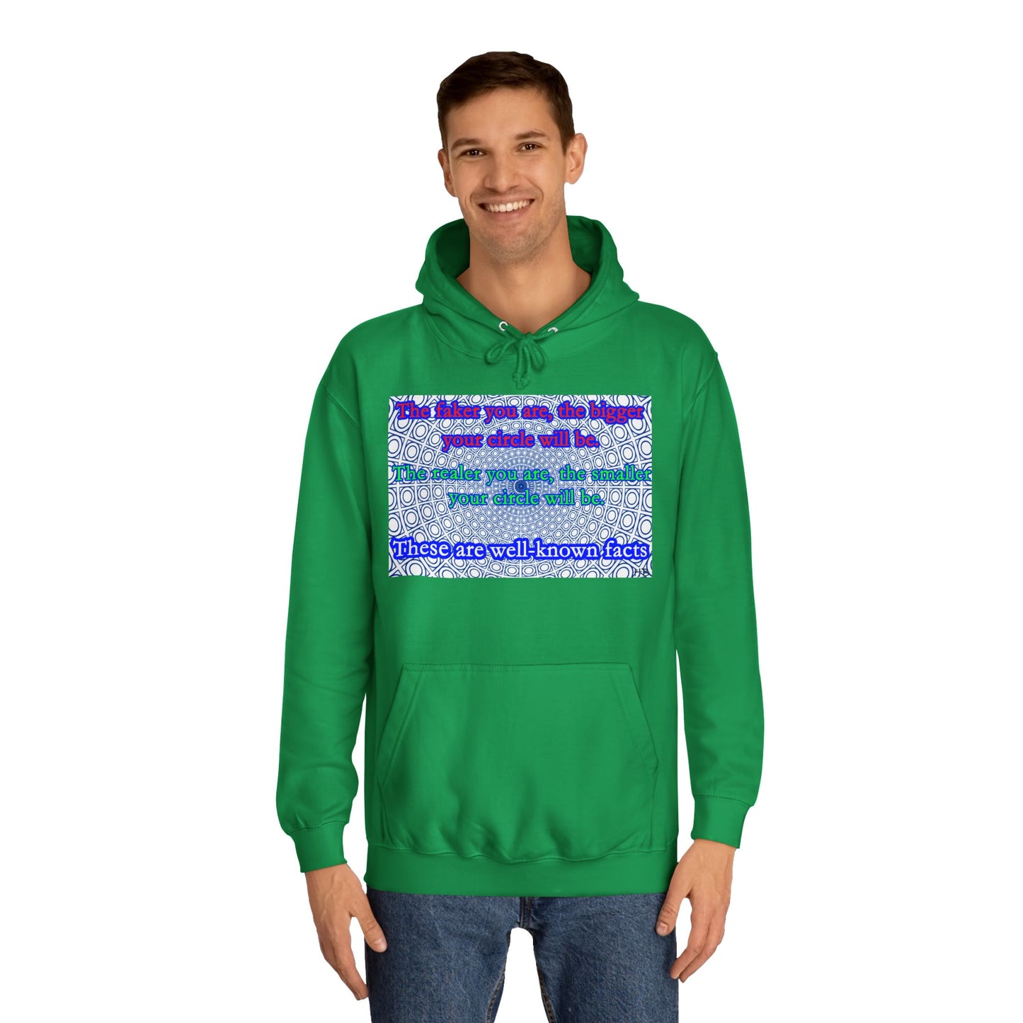 The faker you are, the bigger your circle will be.  The realer you are the smaller your circle will be.  These are well known facts!! (Hoodie - Cozy and Durable)