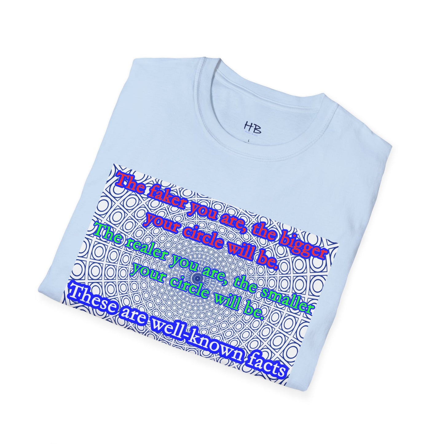 The faker you are, the bigger your circle will be.  The realer you are the smaller your circle will be.  These are well known facts!!