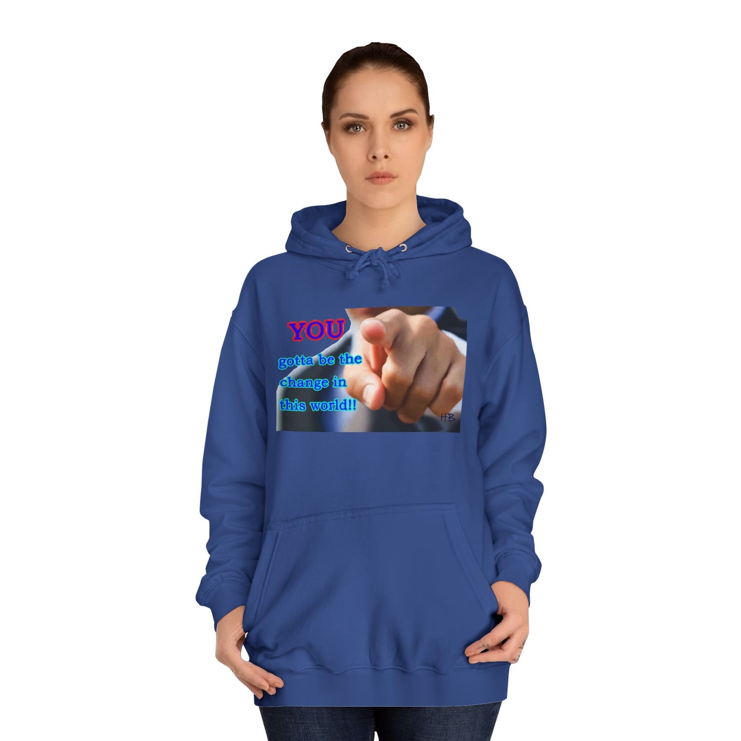 You gotta be the change in this world (Hoodie - Cozy and Durable)