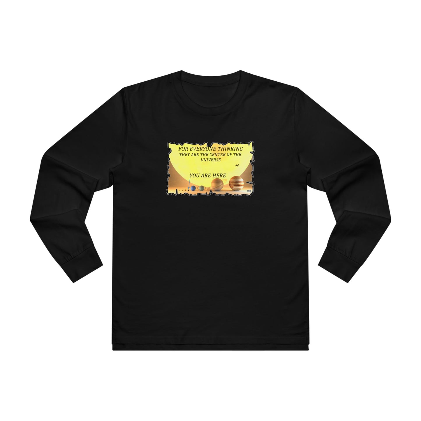 Get Yours Now -- Center of the Universe Reality Check using Galactic Humor 2 (Men's Base Longsleeve Tee - All-Season Wear)