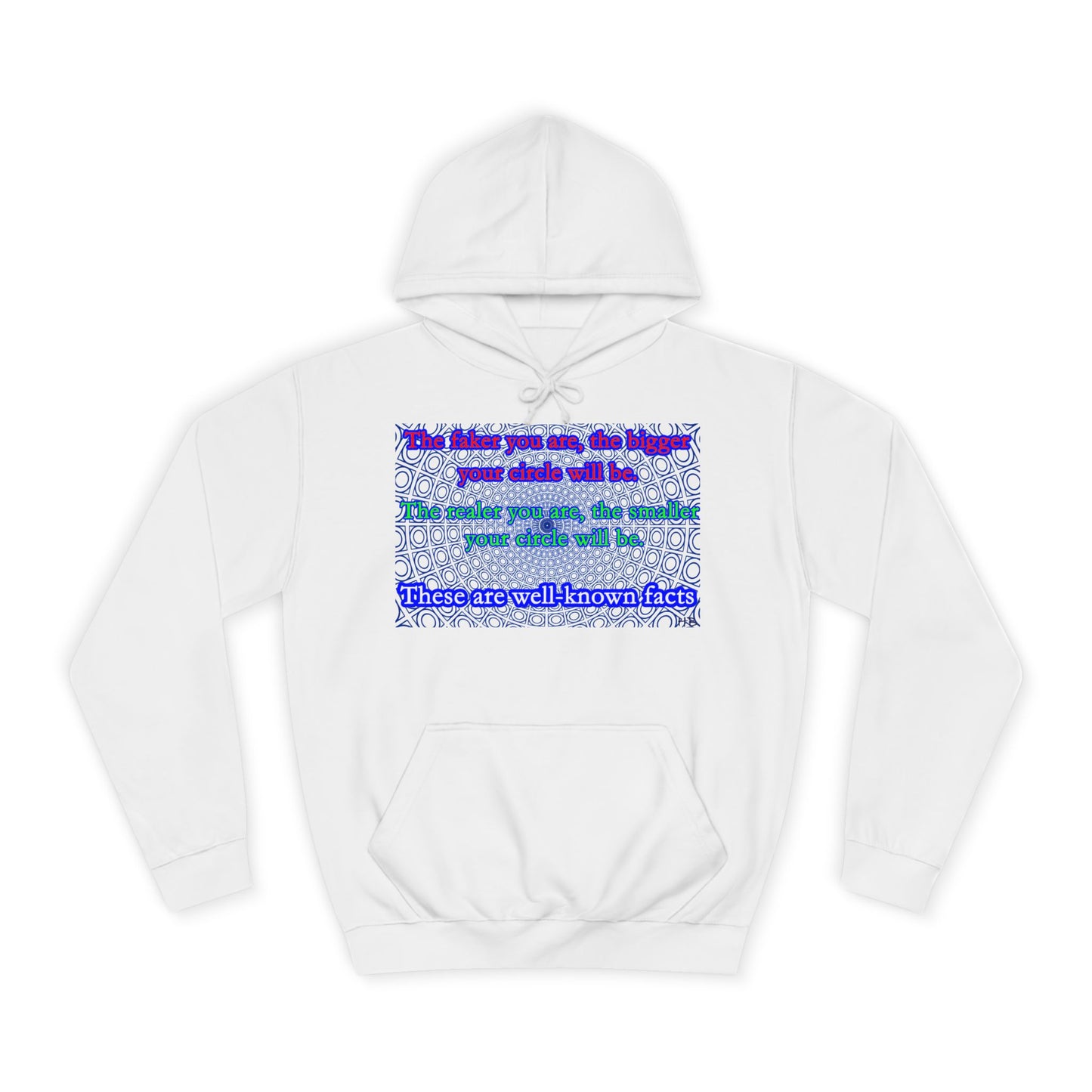 The faker you are, the bigger your circle will be.  The realer you are the smaller your circle will be.  These are well known facts!! (Hoodie - Cozy and Durable)