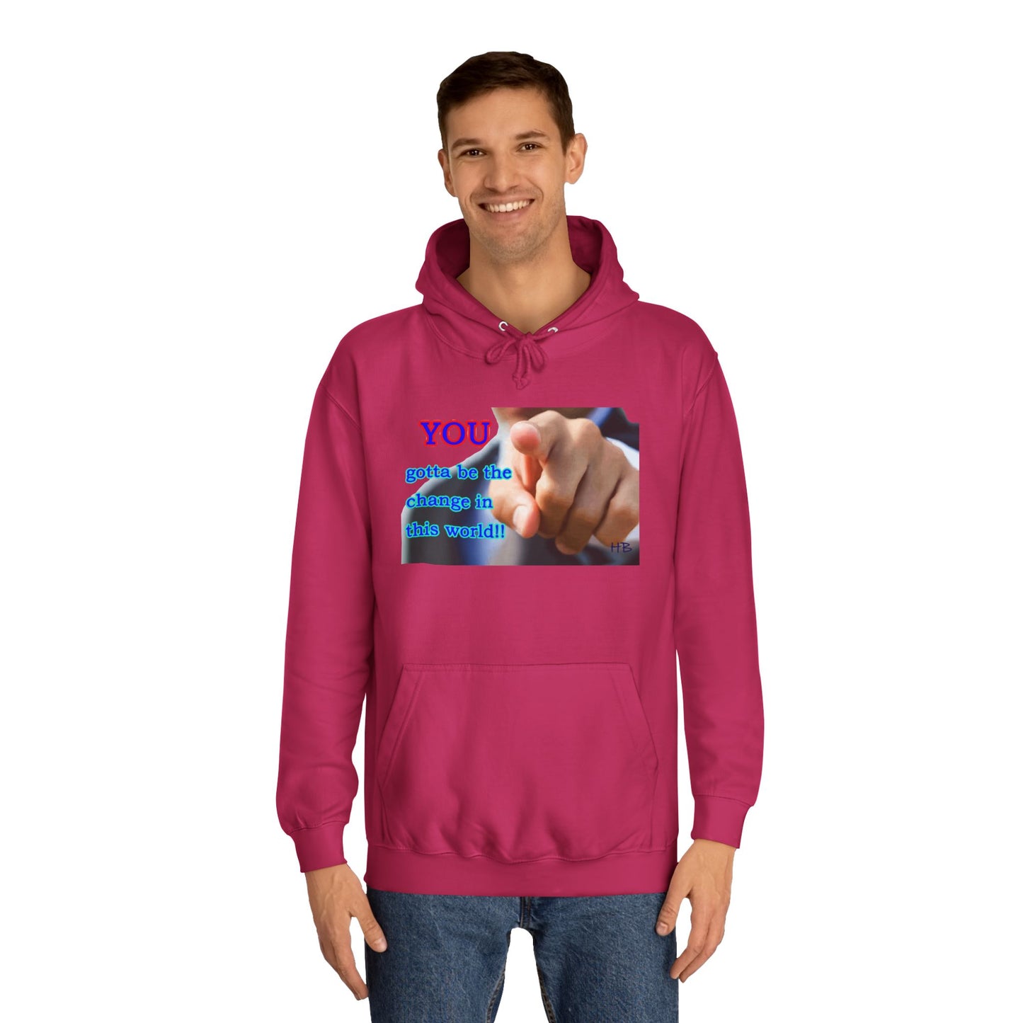 You gotta be the change in this world (Hoodie - Cozy and Durable)