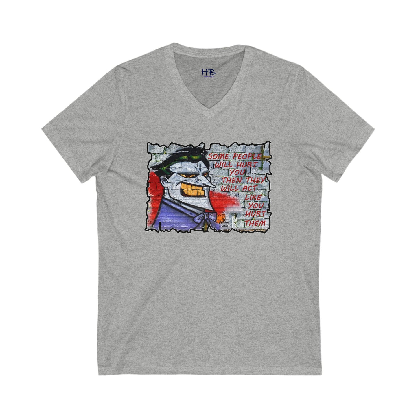 Some people will hurt you and act like you hurt them (Unisex Jersey Short Sleeve V-neck - Comfortable Everyday Wear)