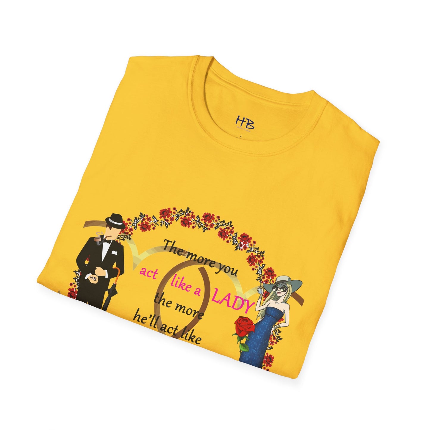 Act like a lady, he'll be a gentleman