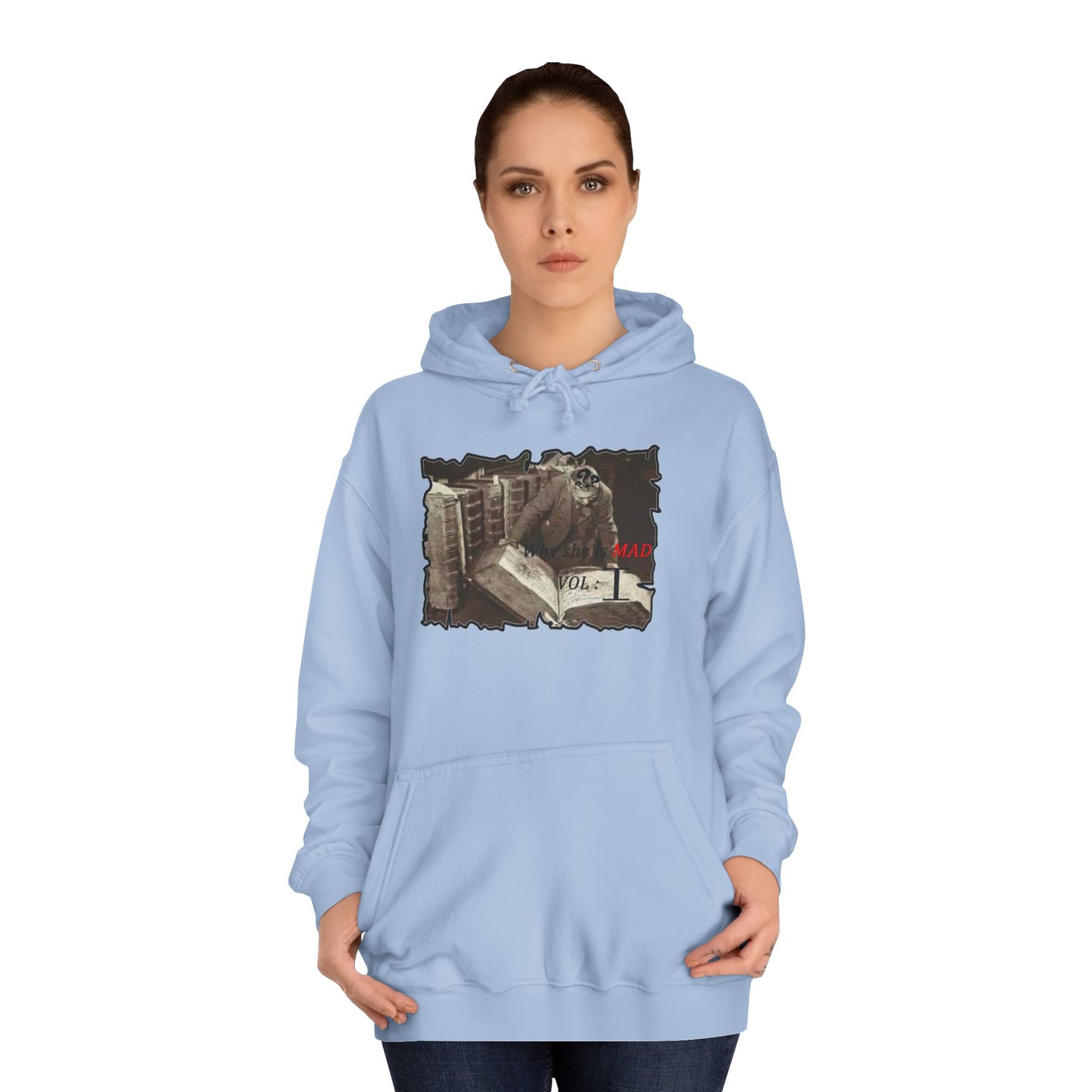 Why she's mad Vol I (Hoodie - Cozy and Durable)