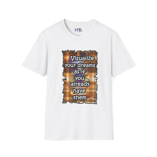 Visualize your dreams as if you already have them