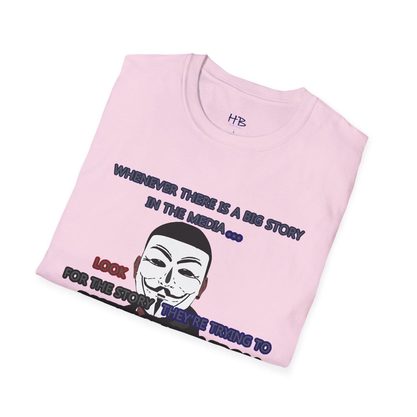 Look for the story they're trying to distract you from