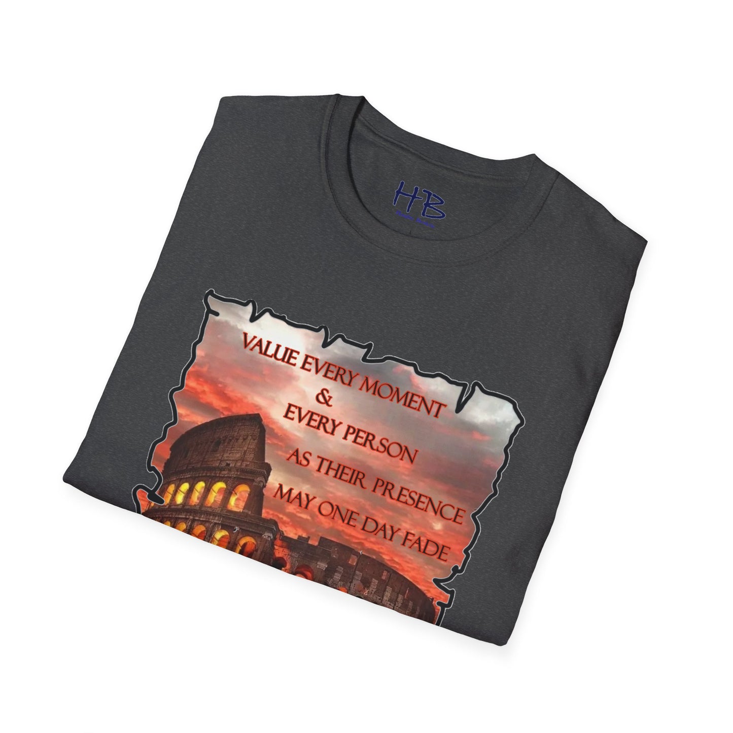 Value every moment and every person, as their presence may one day fade