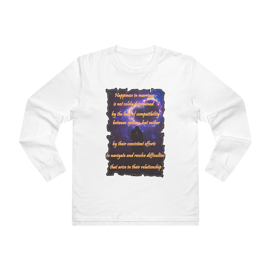 Happiness in marriage is not solely determined by the level of compatibility between spouses, but rather by their consistent effort to navigate and resolve difficulties that arise in their relationship. (Men's Base Longsleeve Tee - All-Season Wear)