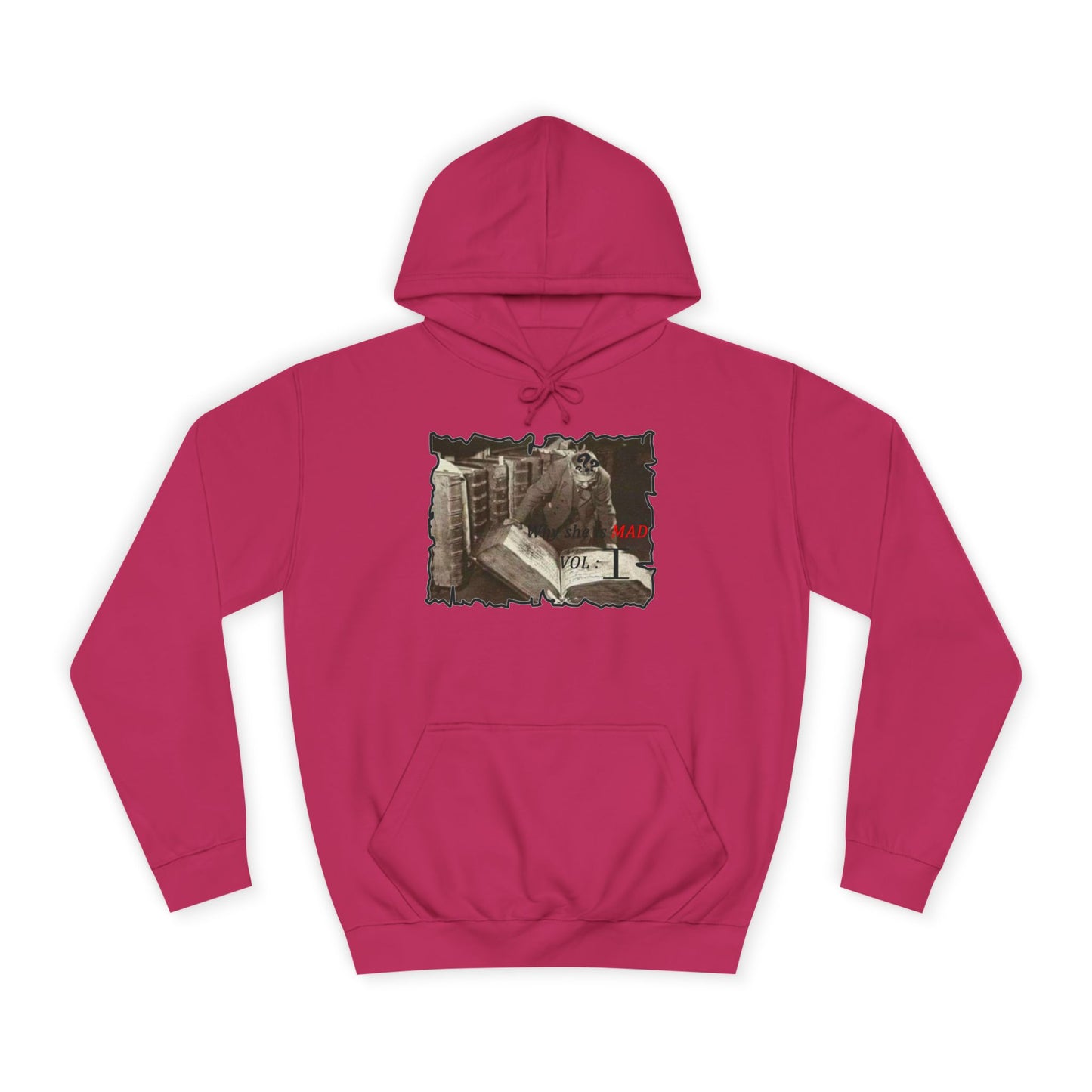 Why she's mad Vol I (Hoodie - Cozy and Durable)