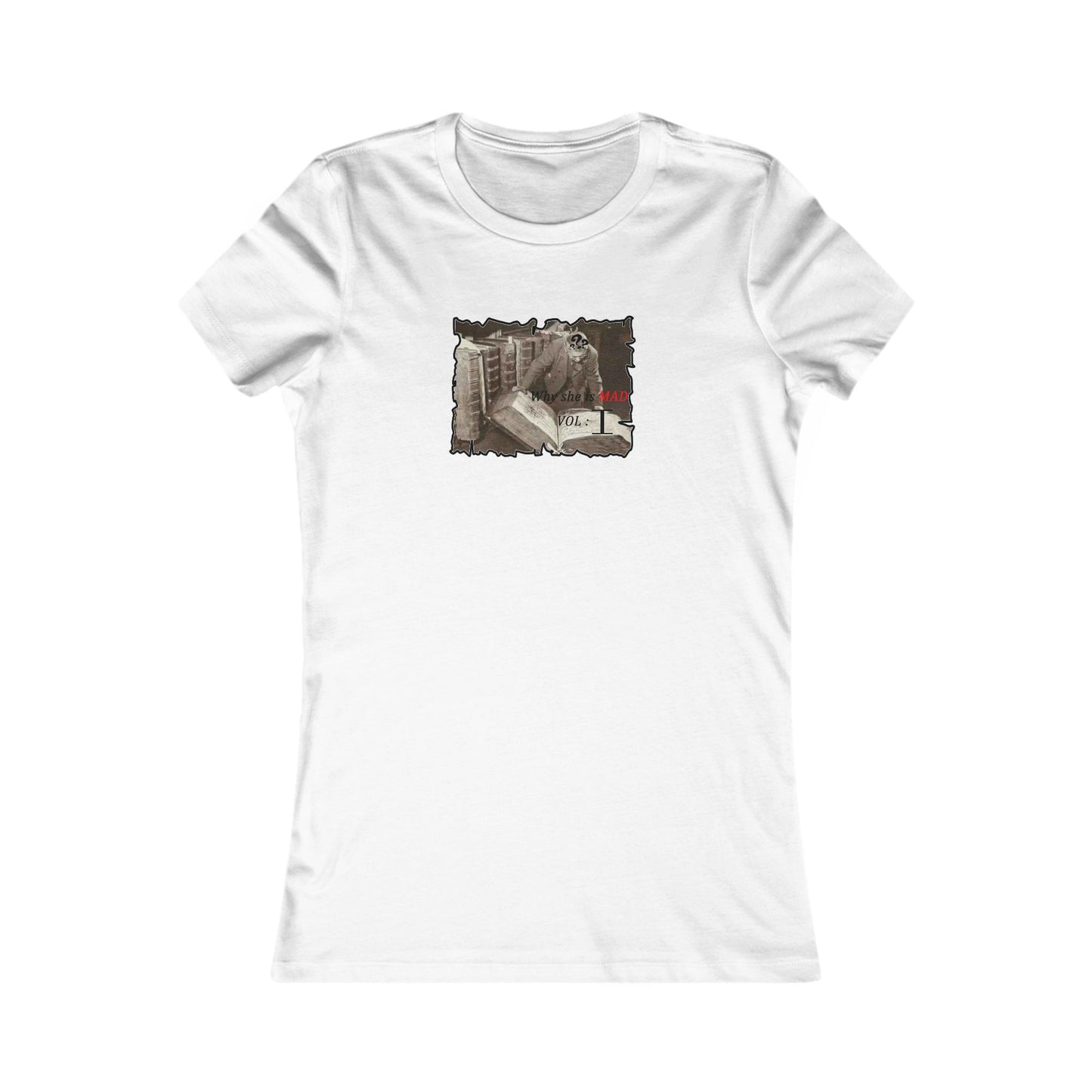 Why she's mad Vol I (Women - Premium Cotton Tee)