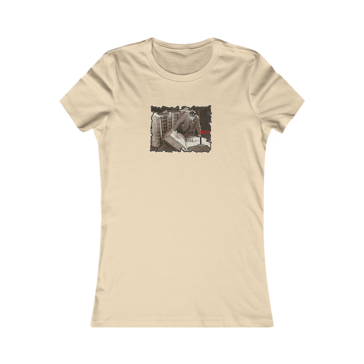 Why she's mad Vol I (Women - Premium Cotton Tee)