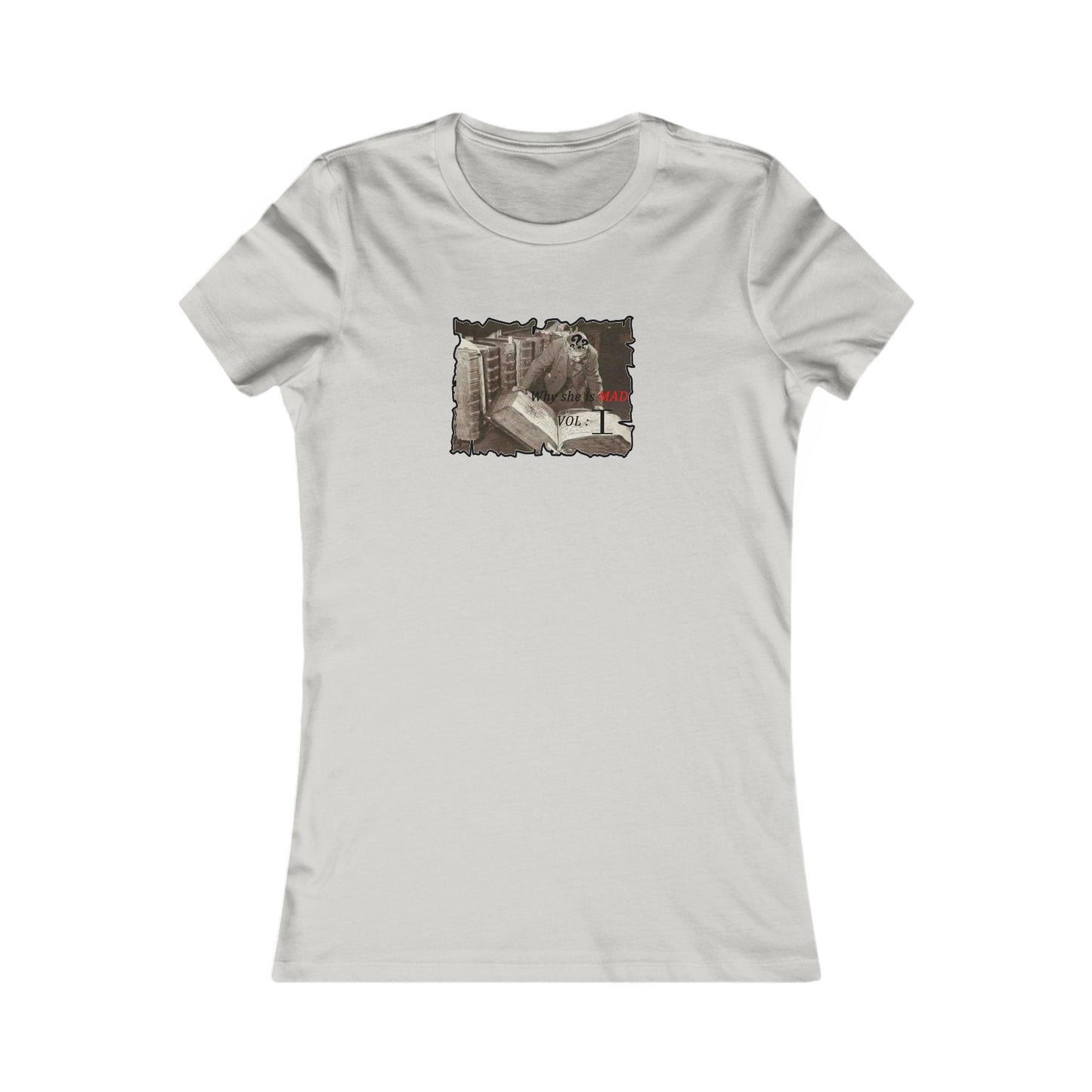 Why she's mad Vol I (Women - Premium Cotton Tee)