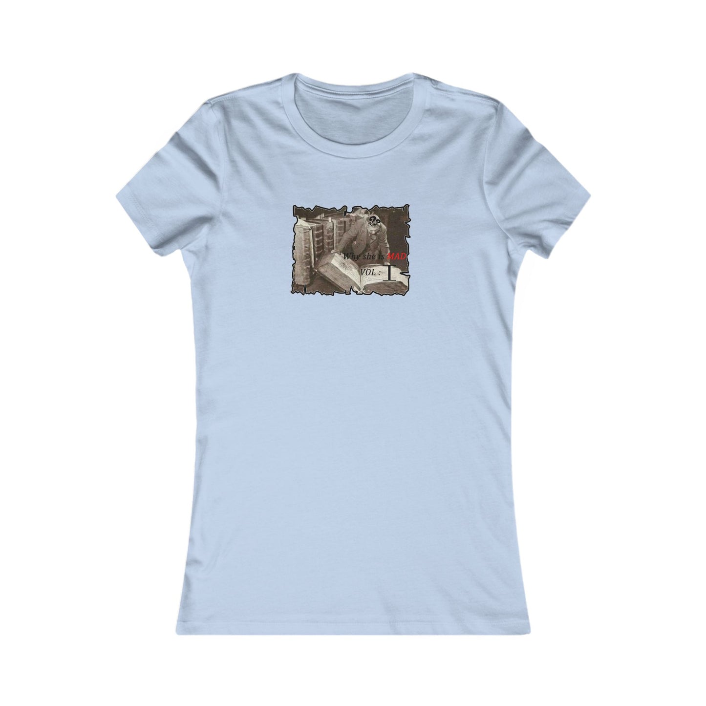 Why she's mad Vol I (Women - Premium Cotton Tee)