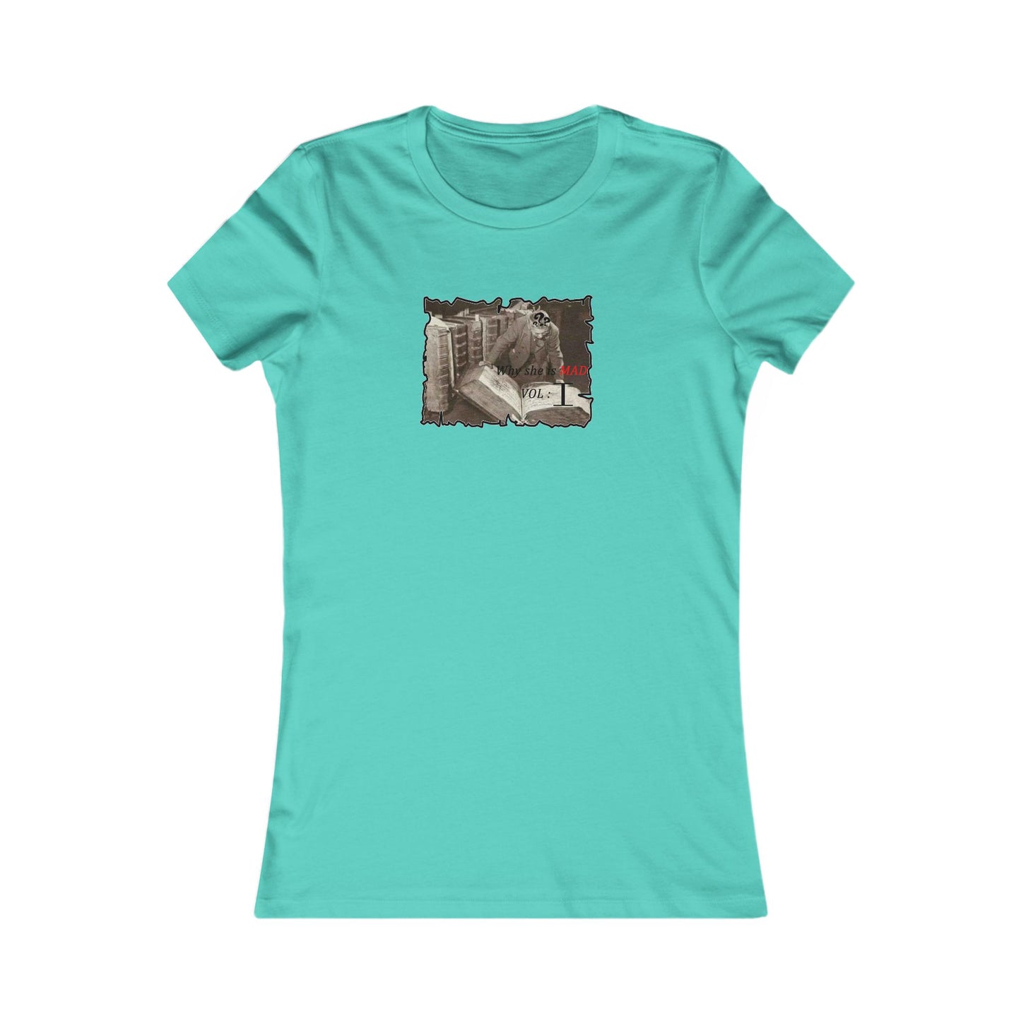 Why she's mad Vol I (Women - Premium Cotton Tee)