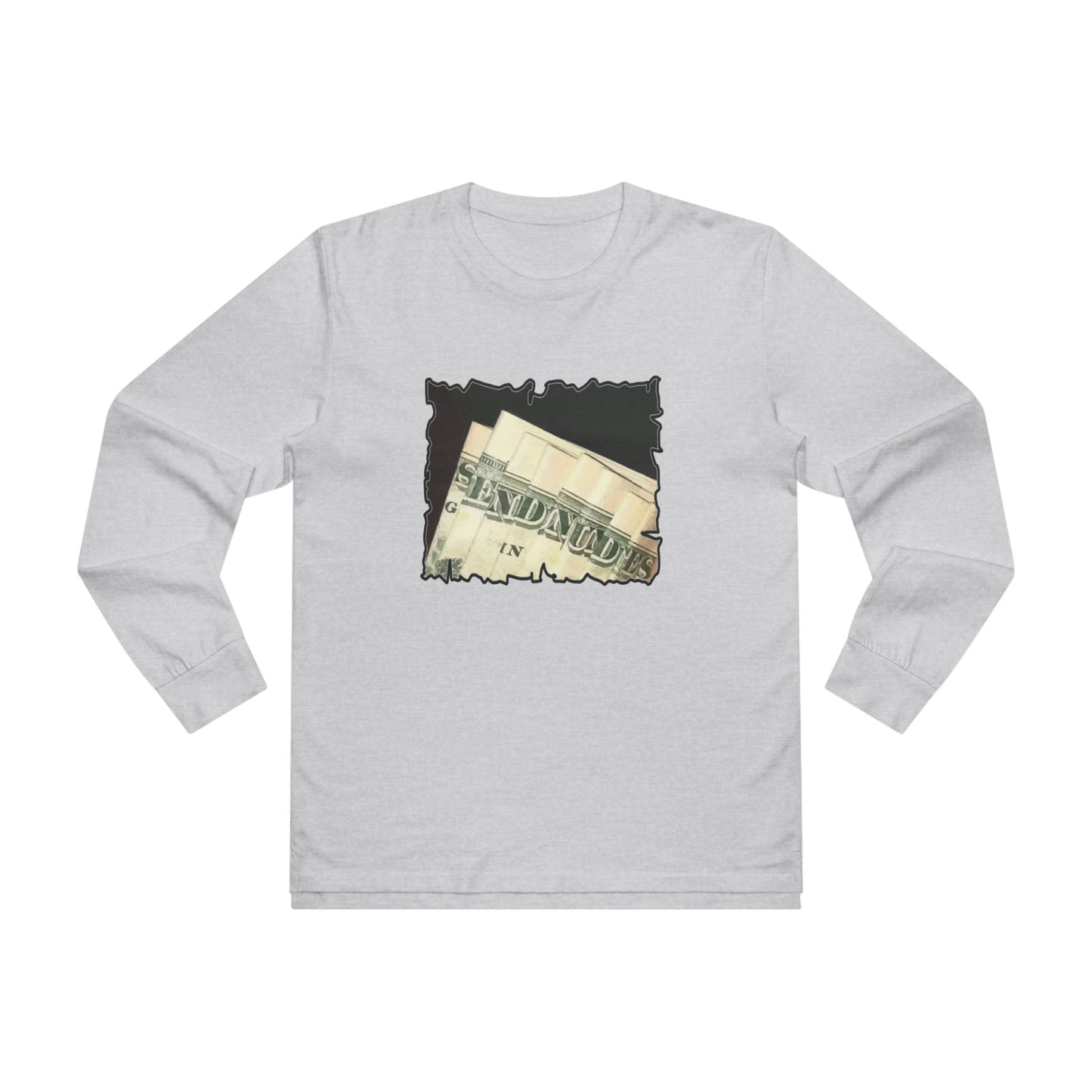 Get Yours Now -- Dollars Speak Louder with Bold Humor requesting The Playful 'Send Nude$$' (Men's Base Longsleeve Tee - All-Season Wear)