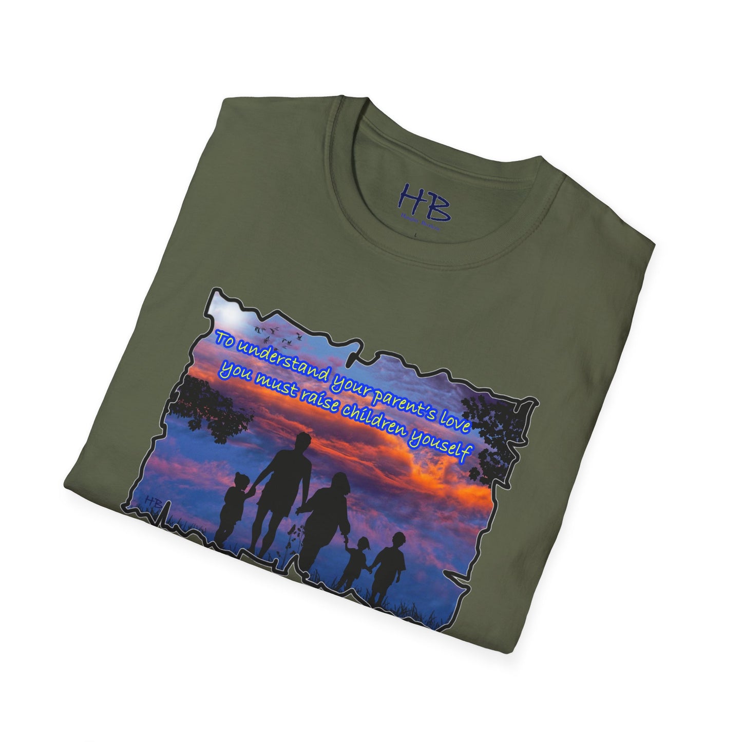 To understand your parents love, you must raise children yourself