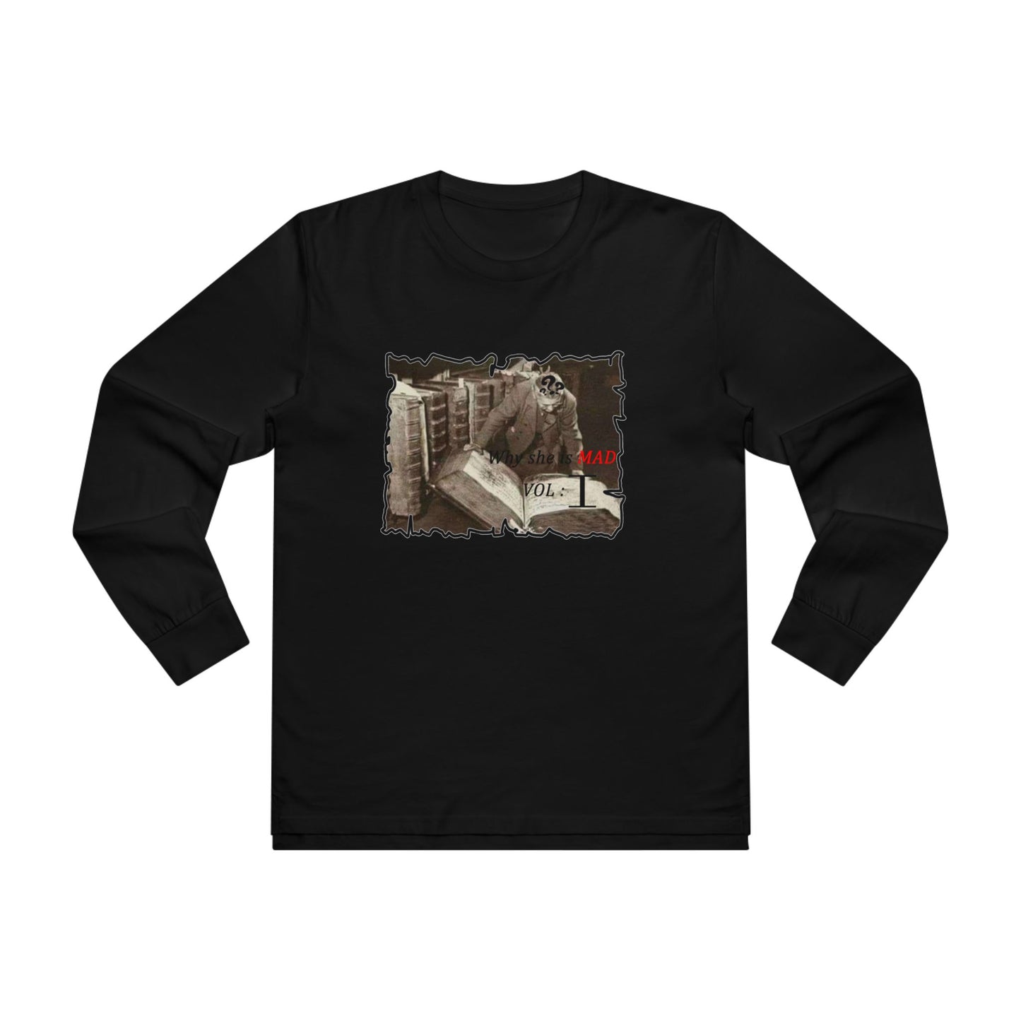 Why she's mad Vol I (Men's Base Longsleeve Tee - All-Season Wear)