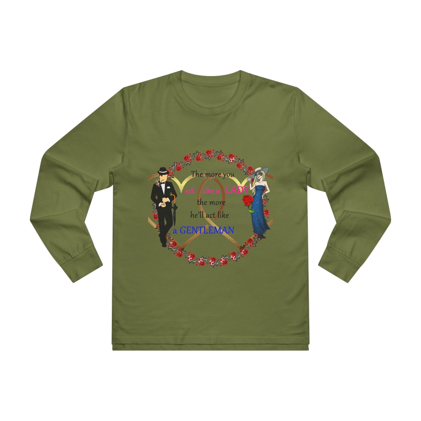 Act like a lady, he'll be a gentleman (Men's Base Longsleeve Tee - All-Season Wear)