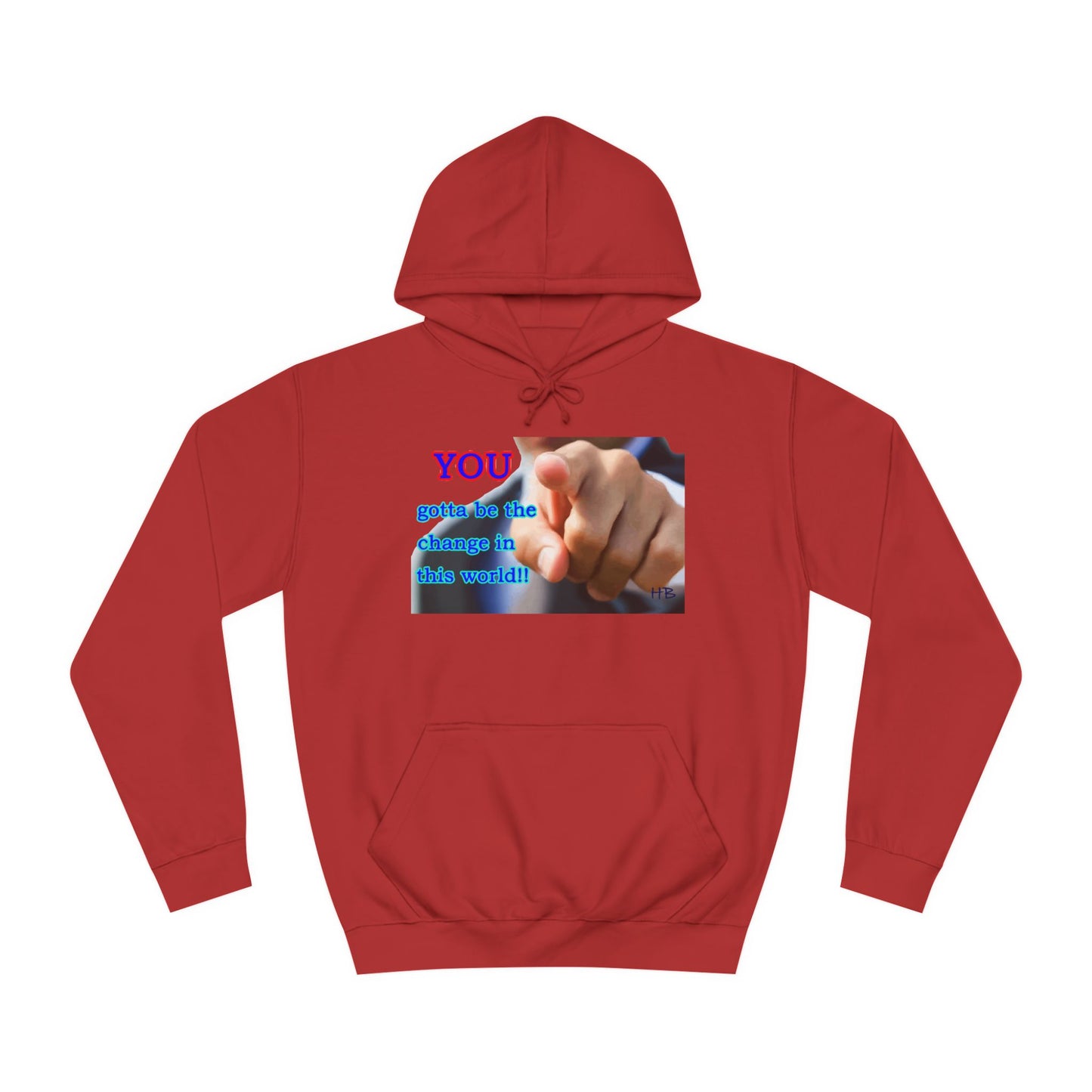 You gotta be the change in this world (Hoodie - Cozy and Durable)