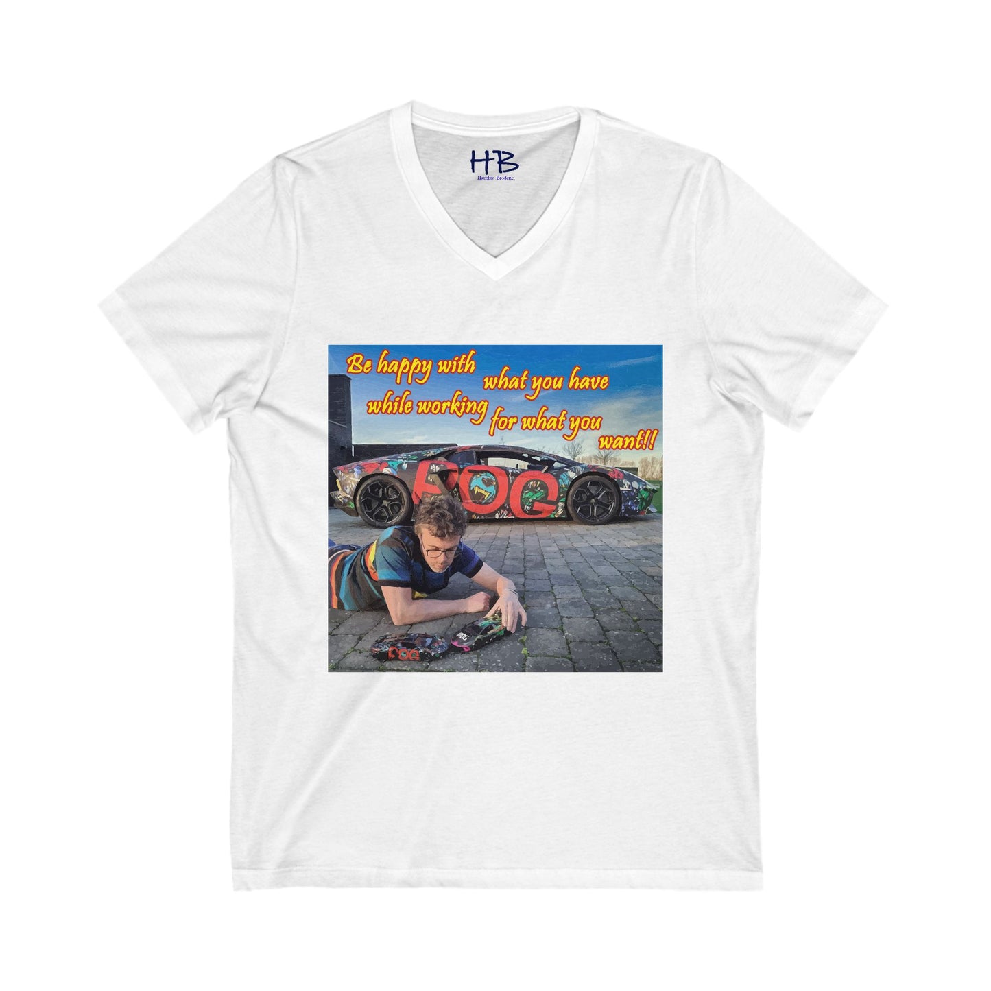 Be happy with what you have while working for what you want  (Unisex Jersey Short Sleeve V-neck - Comfortable Everyday Wear)