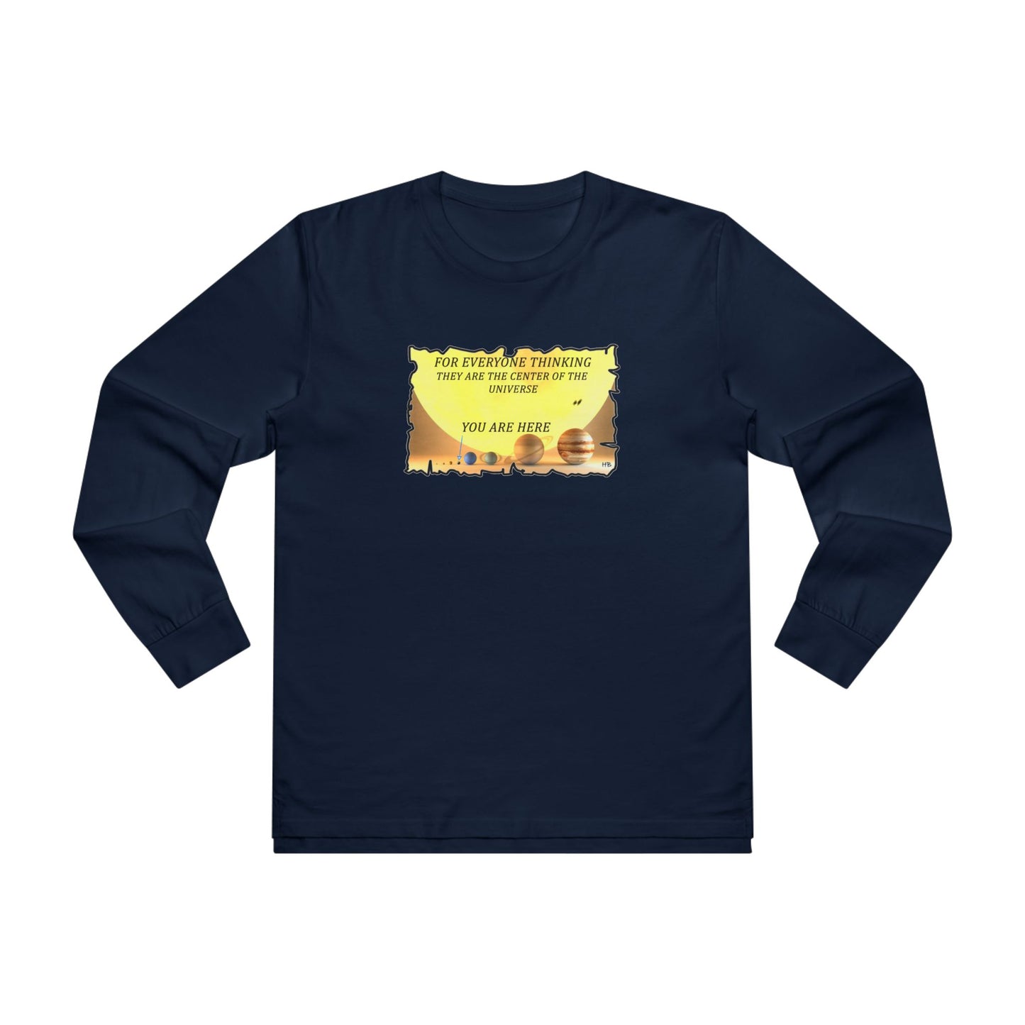 Get Yours Now -- Center of the Universe Reality Check using Galactic Humor 2 (Men's Base Longsleeve Tee - All-Season Wear)